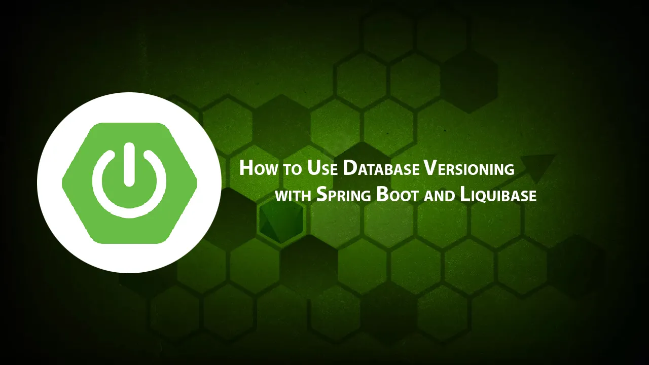 How to Use Database Versioning with Spring Boot and Liquibase