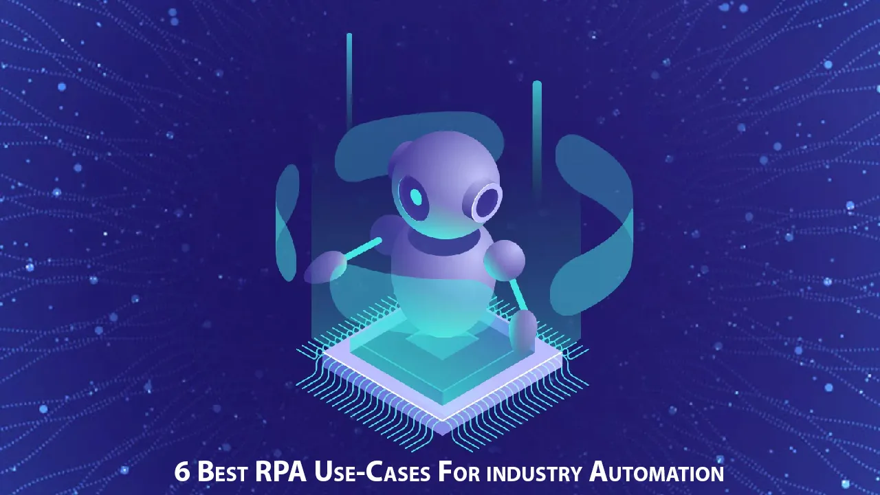 6 Best RPA Use-Cases for industry Automation