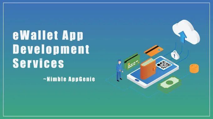 ewallet app development services- Nimble AppGenie 