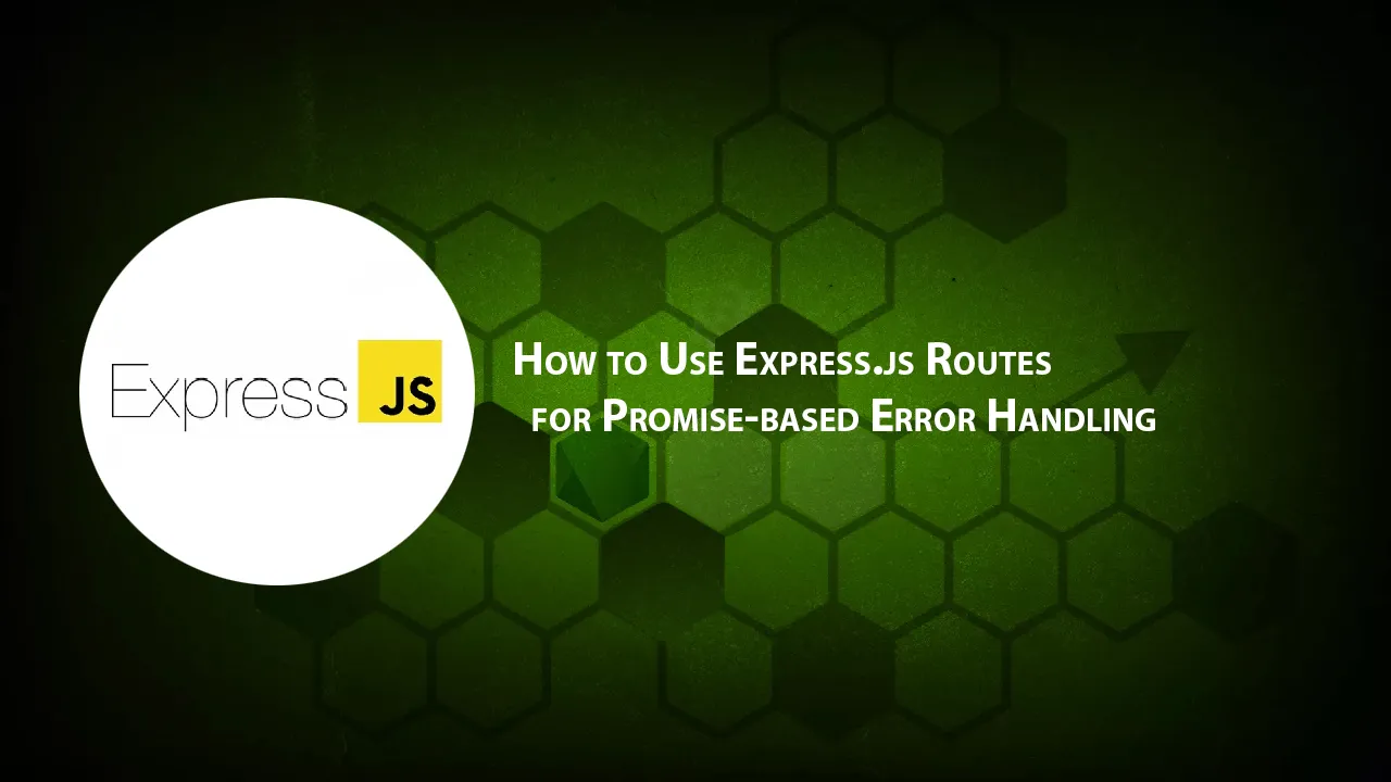How to Use Express.js Routes for Promise-based Error Handling