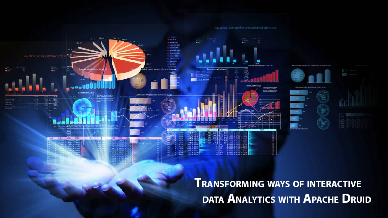 Transforming Ways Of interactive Data analytics with Apache Druid
