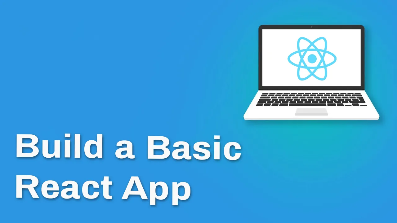 How to Build A Basic React App
