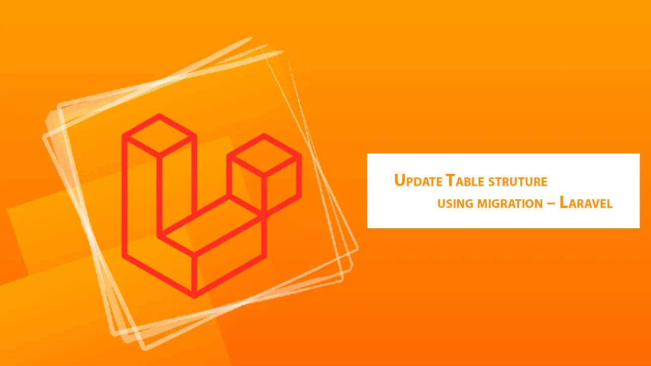 Update Table Struture using Migration – Laravel