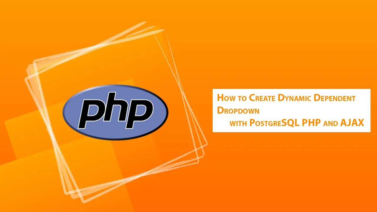 How to Create Dynamic Dependent Dropdown with PostgreSQL PHP and AJAX