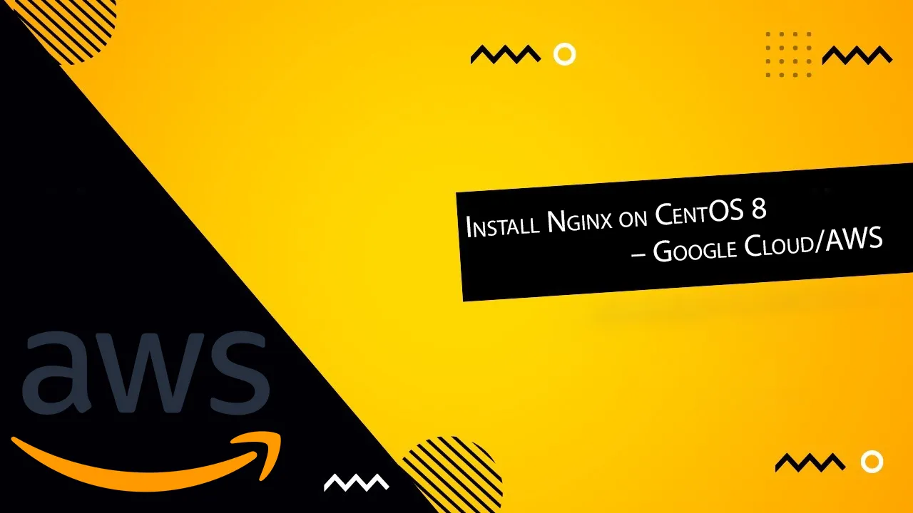 Install Nginx on CentOS 8 – Google Cloud/AWS