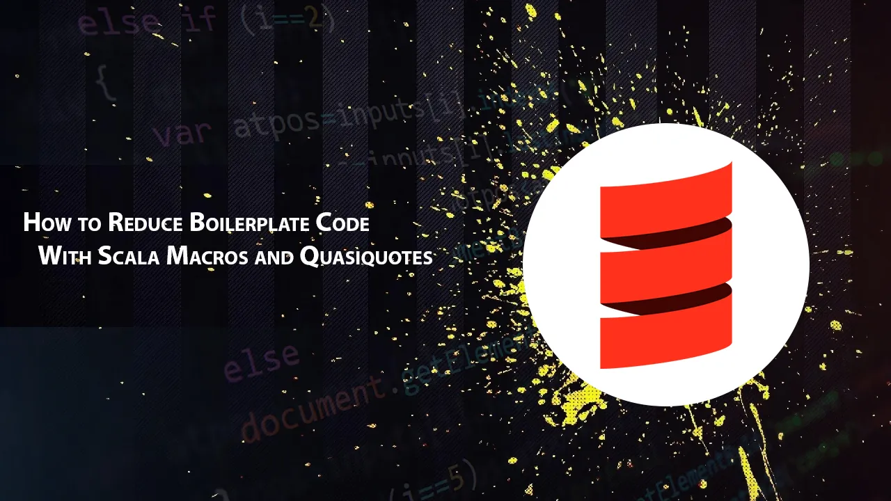 How to Reduce Boilerplate Code With Scala Macros and Quasiquotes