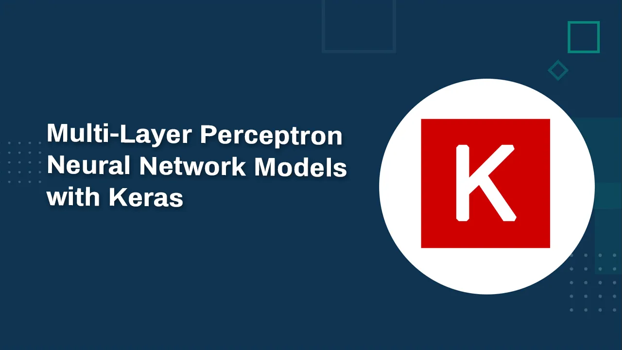 Create a Multilayer Perceptron Neural Network Model with Keras