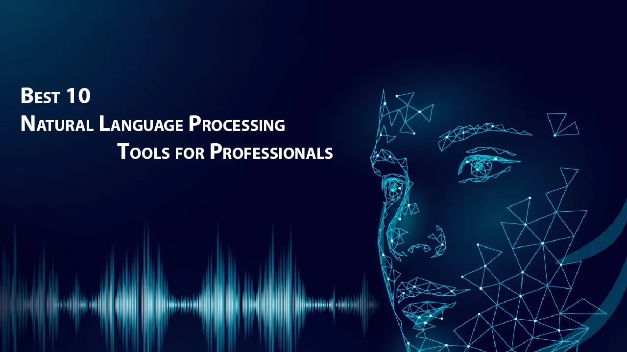 Best 10 Natural Language Processing tools for Professionals