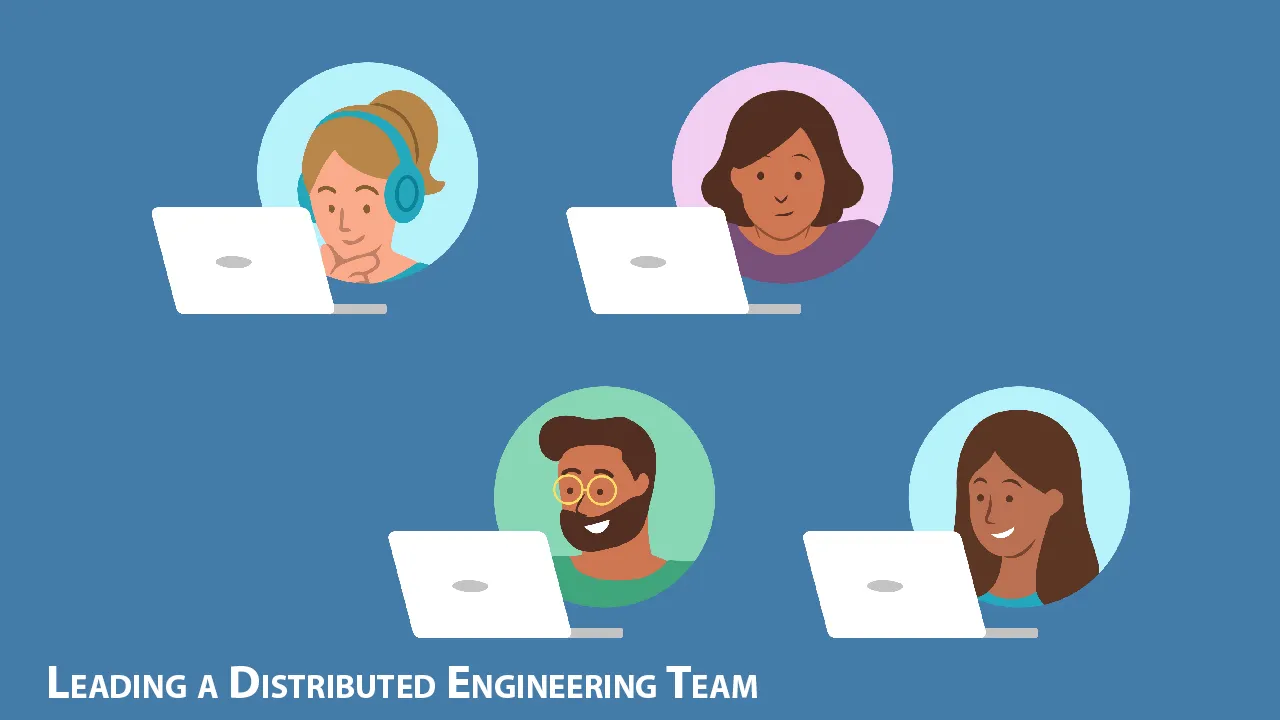 Leading A Distributed Engineering Team