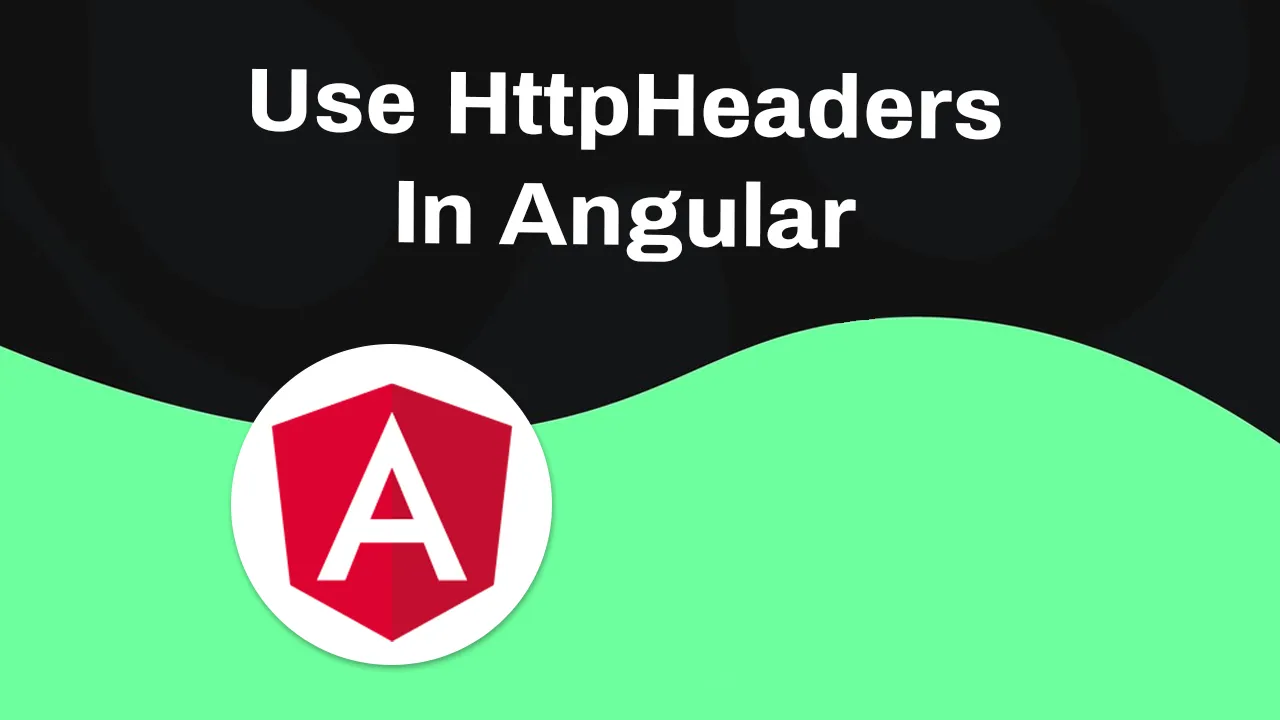 How to Use HttpHeaders in Angular with Example