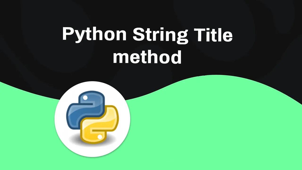 How to Use Python String Title Method