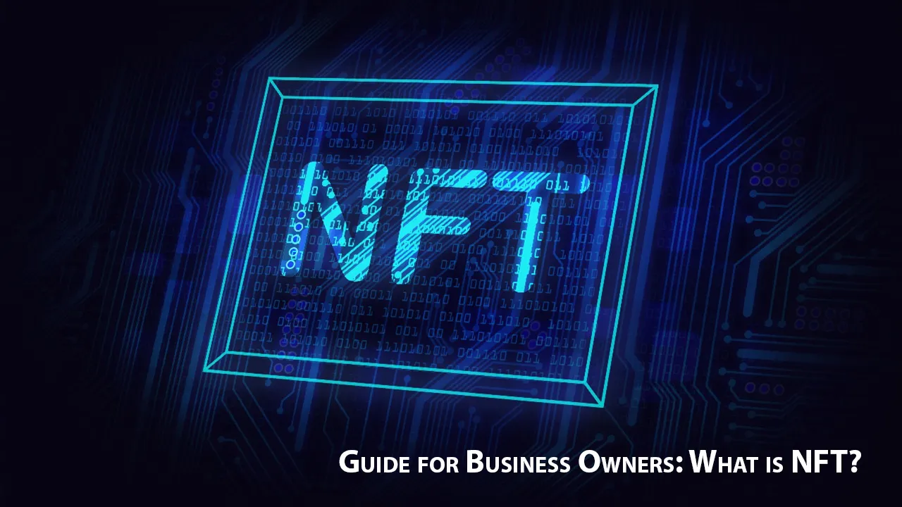 Guide for Business Owners: What is NFT?