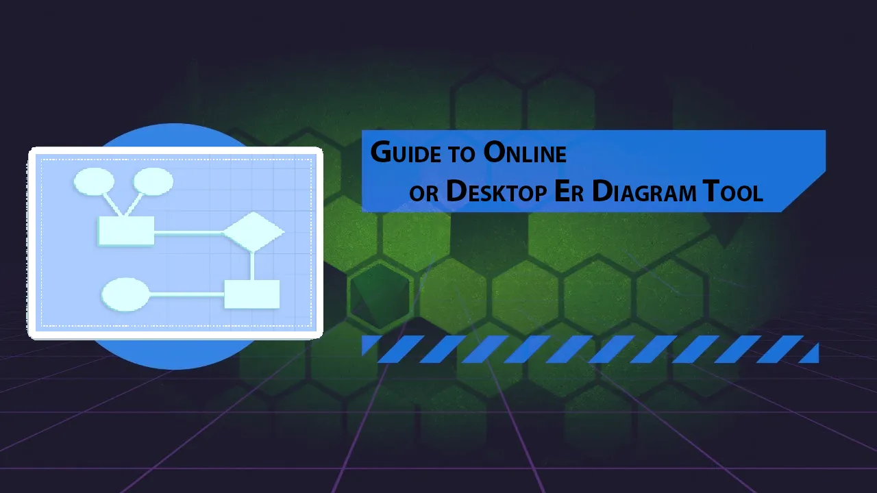 Guide to Online or Desktop Er Diagram Tool