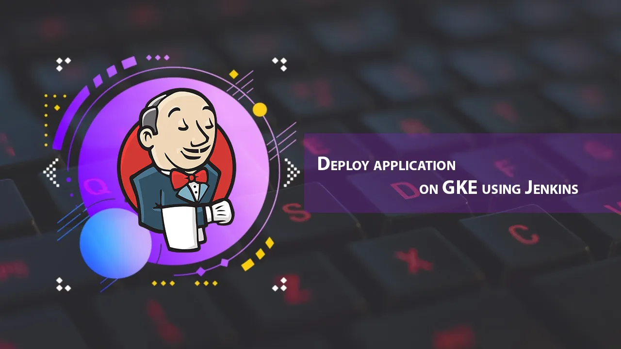 Deploy Application on GKE using Jenkins
