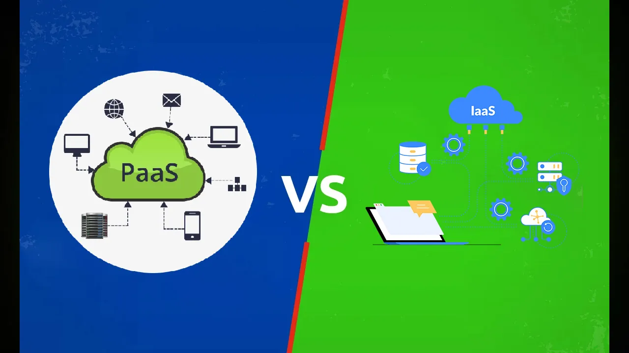 Know the Complete Difference: PaaS vs IaaS 
