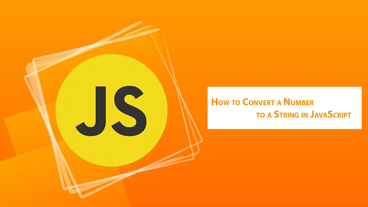 How to Convert a Number to a String in JavaScript