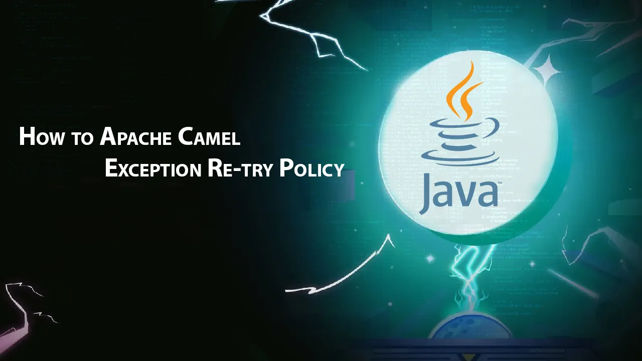 How to Apache Camel Exception Re-try Policy