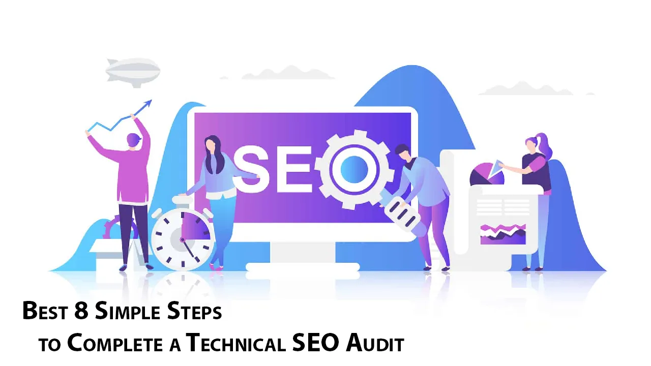 Best 8 Simple Steps to Complete a Technical SEO Audit