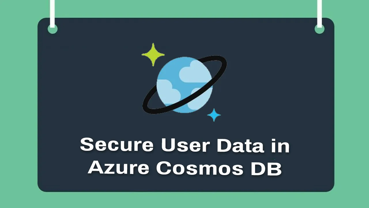 Secure User Data in Azure Cosmos DB