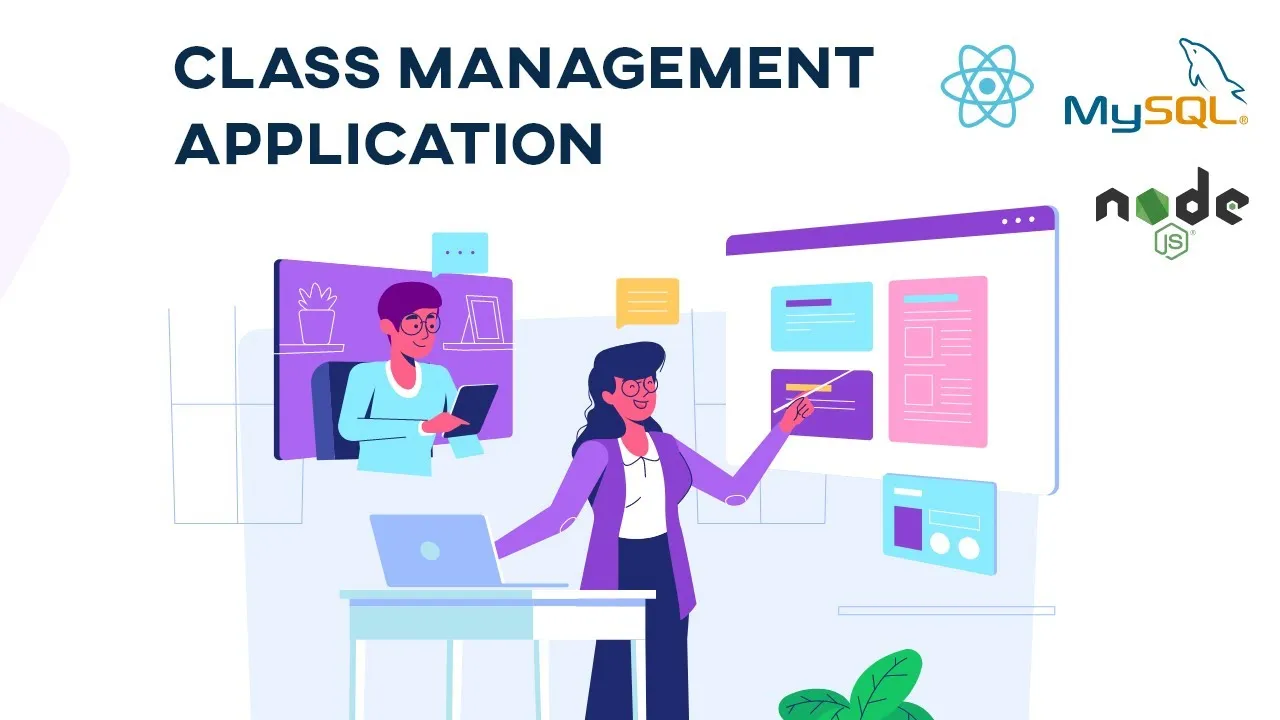 Build a Class Management Application using React.js, Node.js and MYSQL