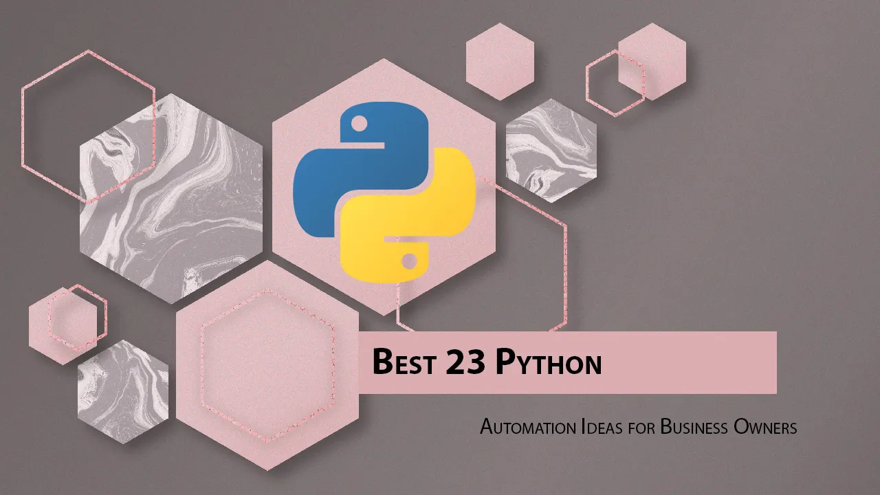 Best 23 Python Automation Ideas for Business Owners