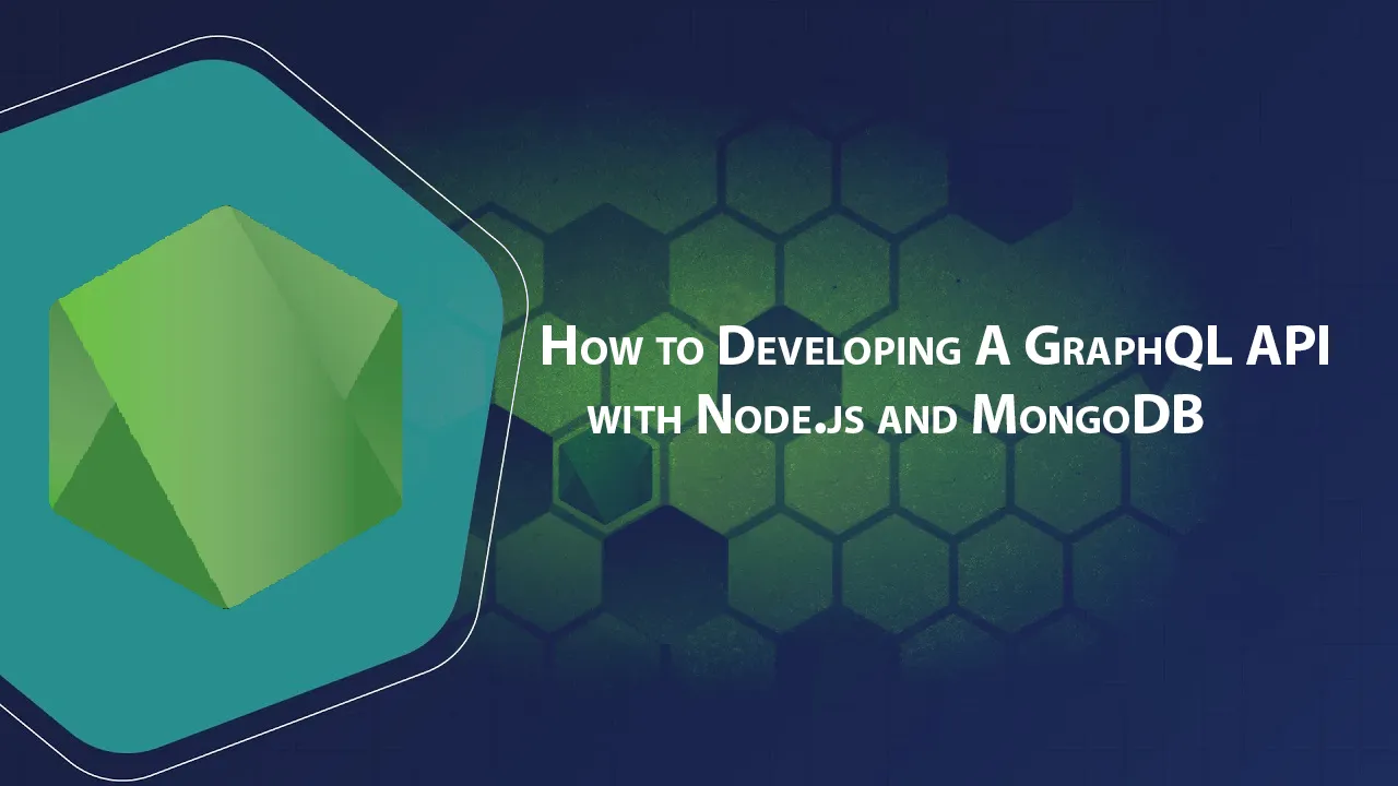 How to Developing A GraphQL API with Node.js and MongoDB