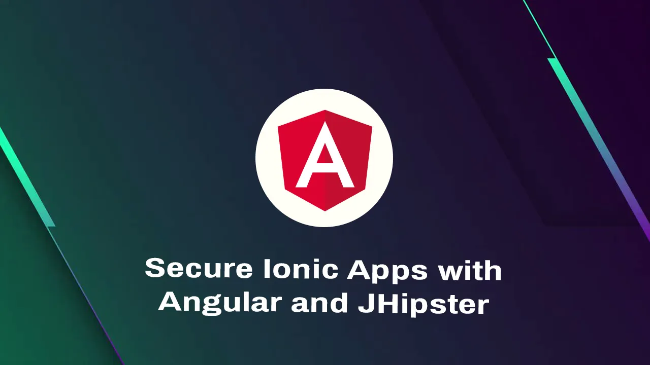 How to Create Secure Ionic Apps with angular and JHipster