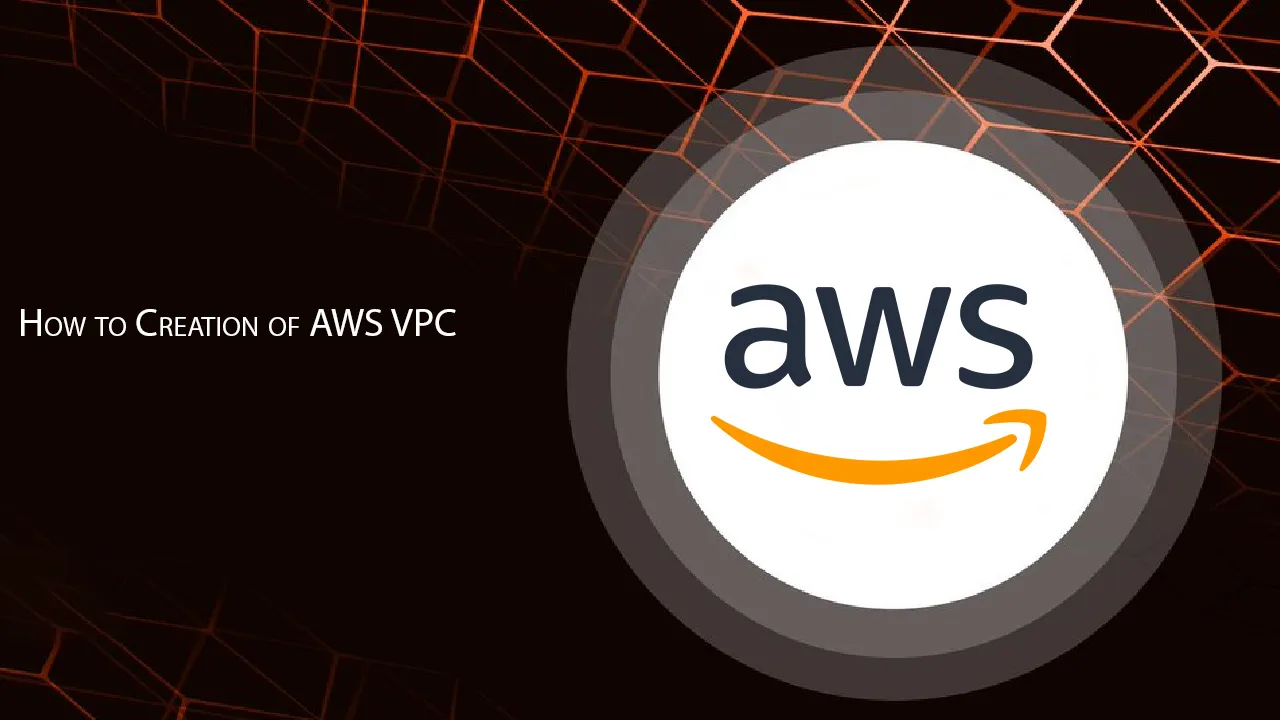 How to Creation of AWS VPC