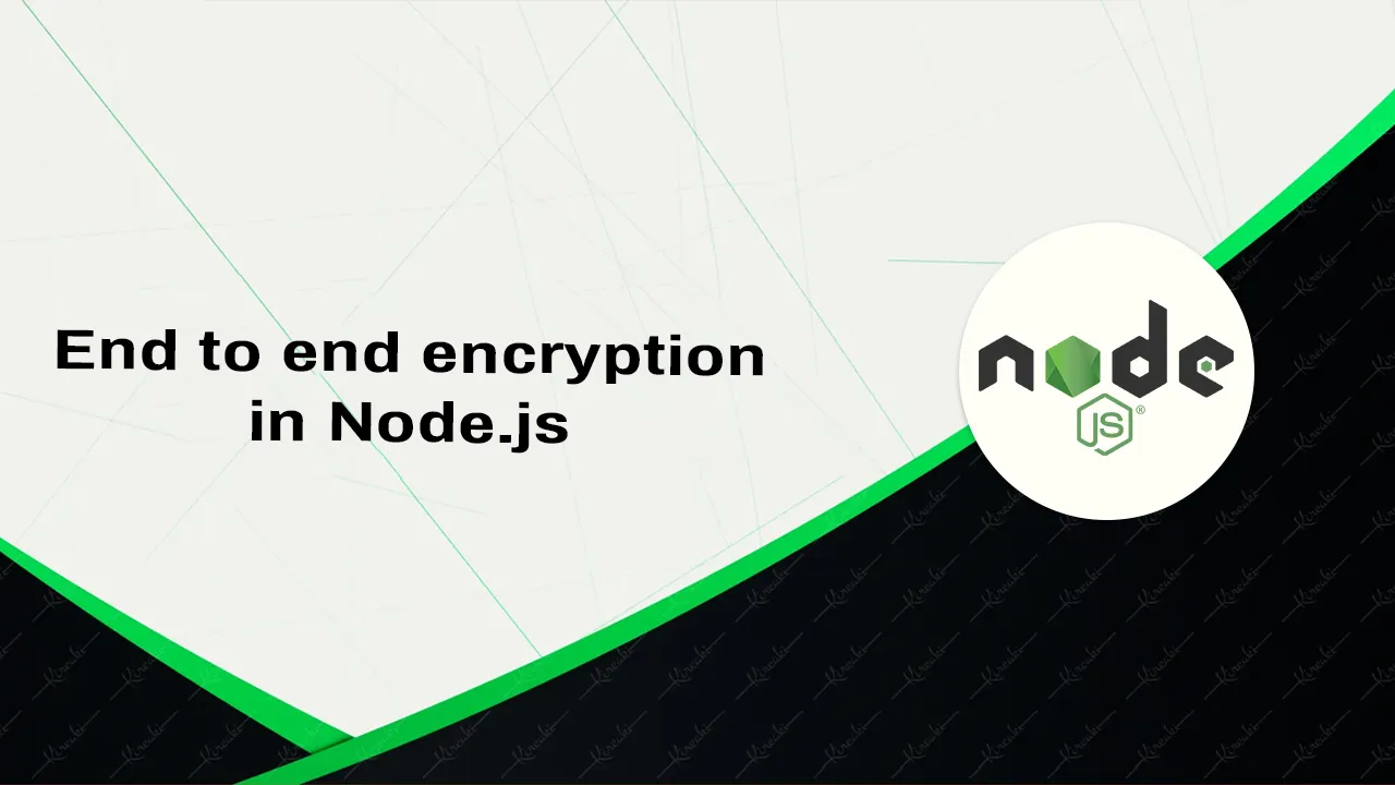How to Build End-to-end Encryption in Node.js