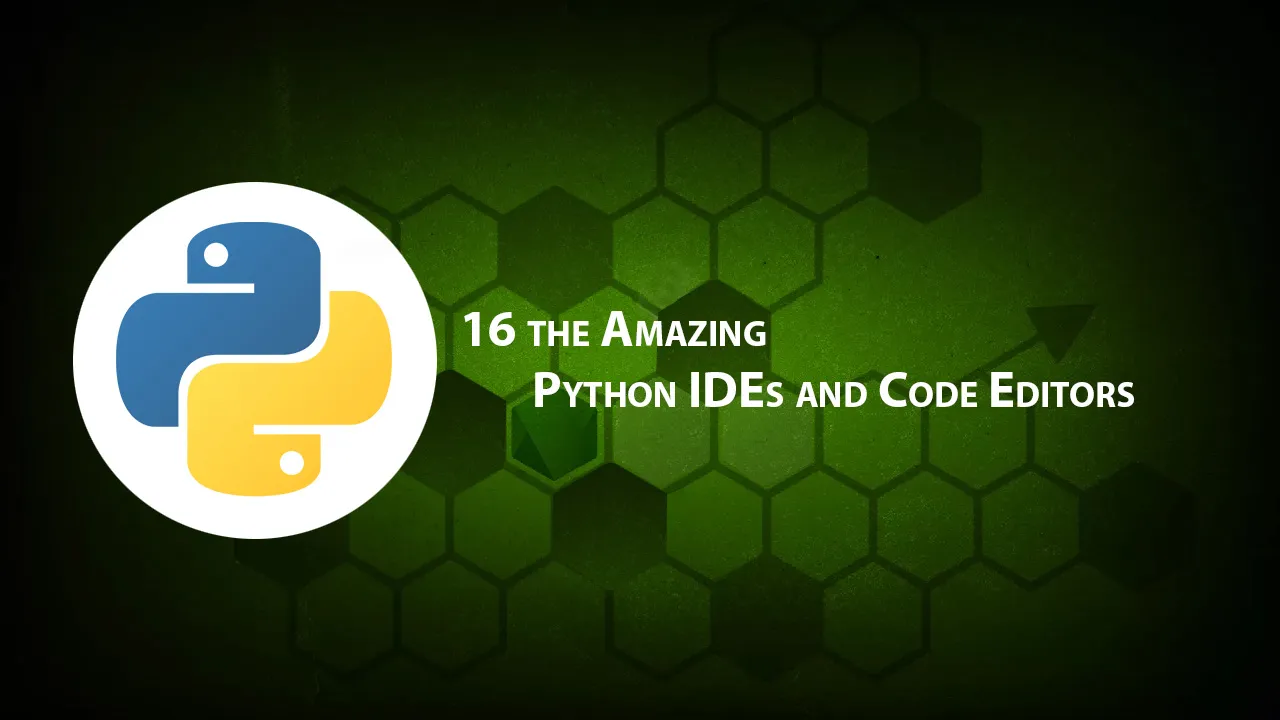 16 the Amazing Python IDEs and Code Editors