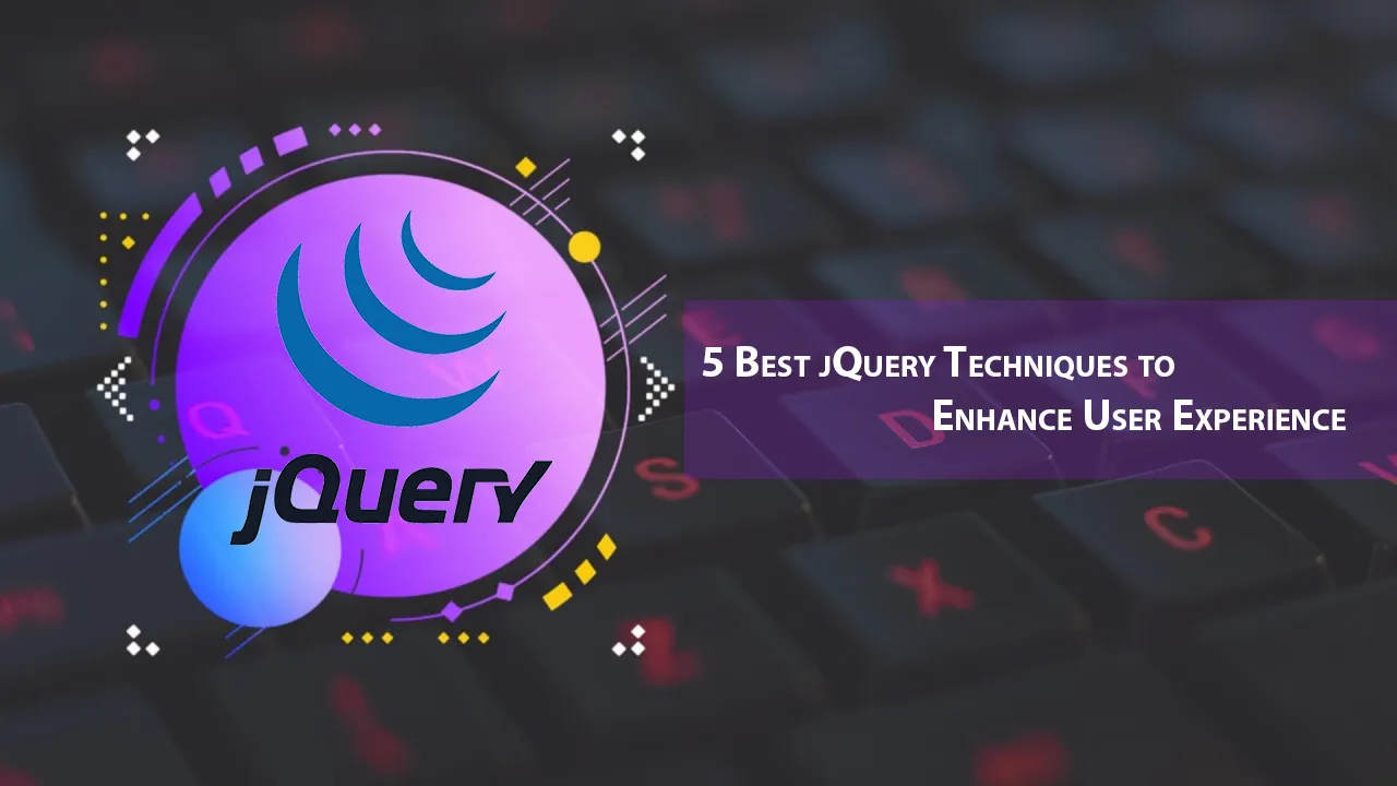 5 Best jQuery Techniques to Enhance User Experience