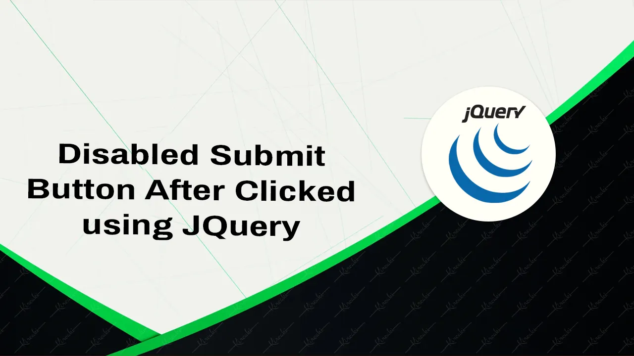 How To Enable/Disable Submit Button After Clicked Using jQuery