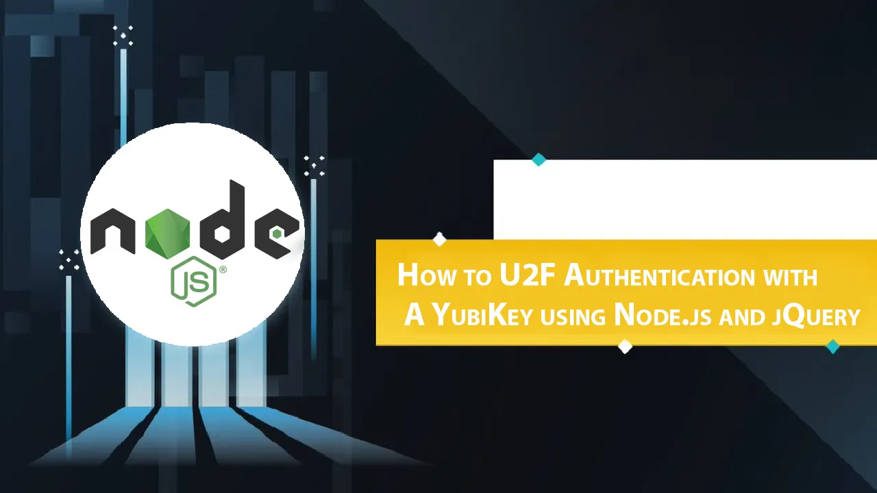 How to U2F Authentication with A YubiKey using Node.js and jQuery