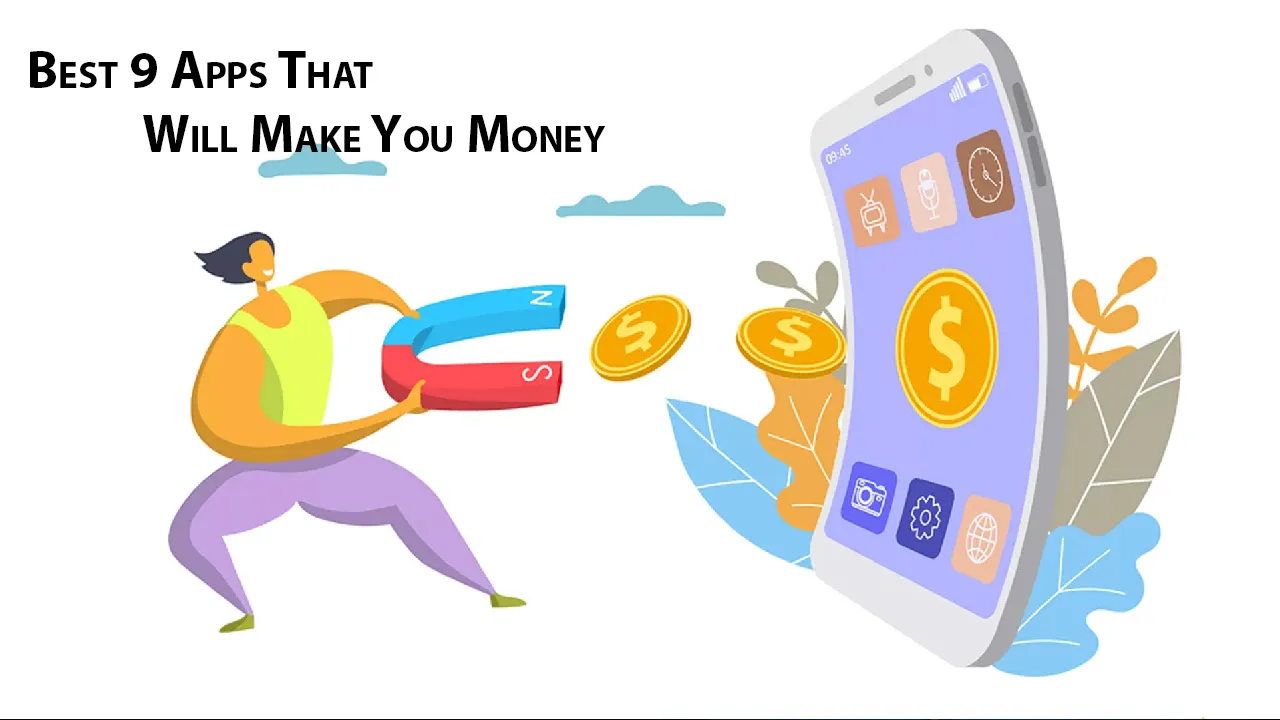 Best 9 Apps That Will Make You Money