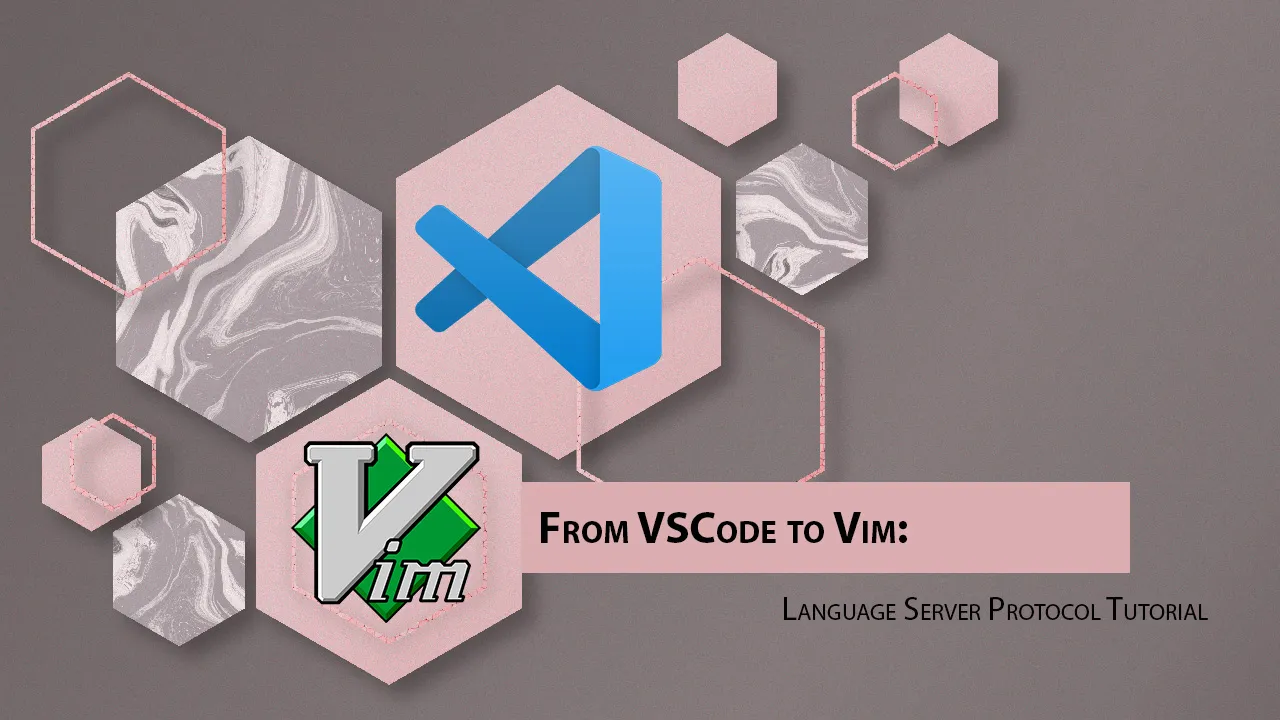 From VSCode to Vim: Language Server Protocol Tutorial