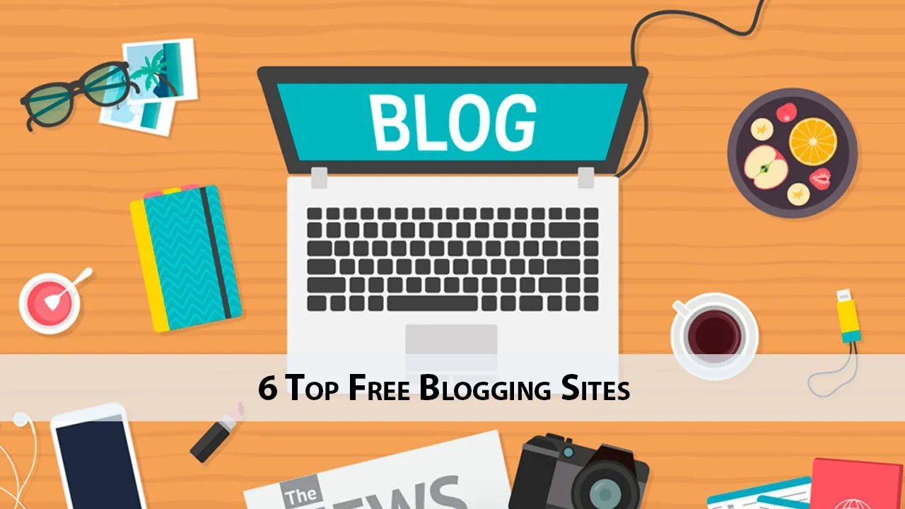 6 Top Free Blogging Sites