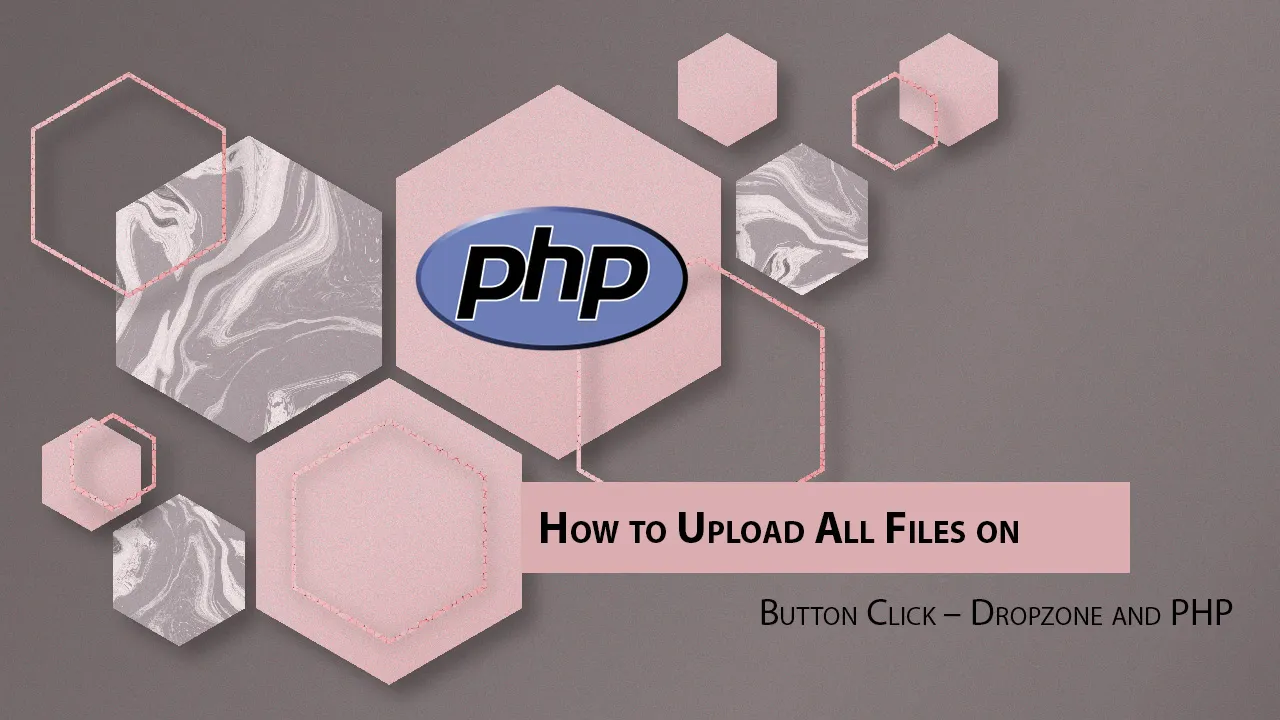 How to Upload All Files on Button Click – Dropzone and PHP