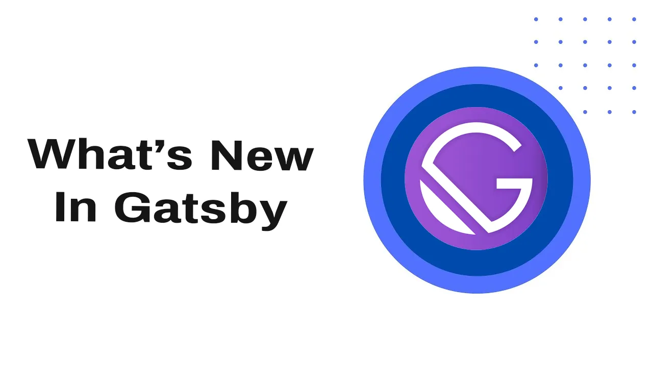 What’s New In Gatsby