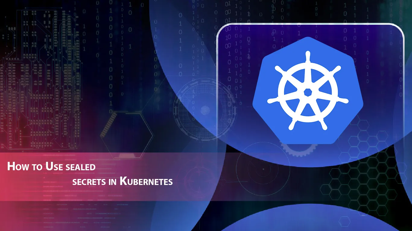 How to Use sealed secrets in Kubernetes