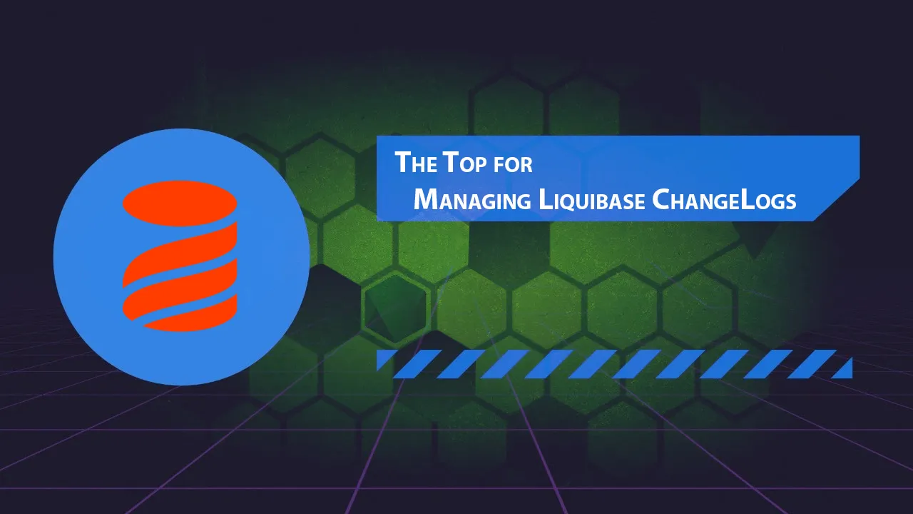 The Top for Managing Liquibase ChangeLogs