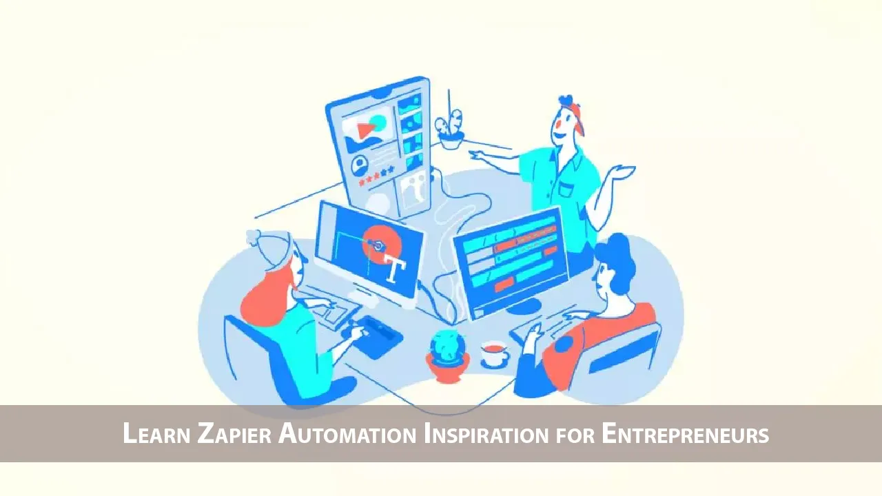 Learn Zapier Automation Inspiration for Entrepreneurs