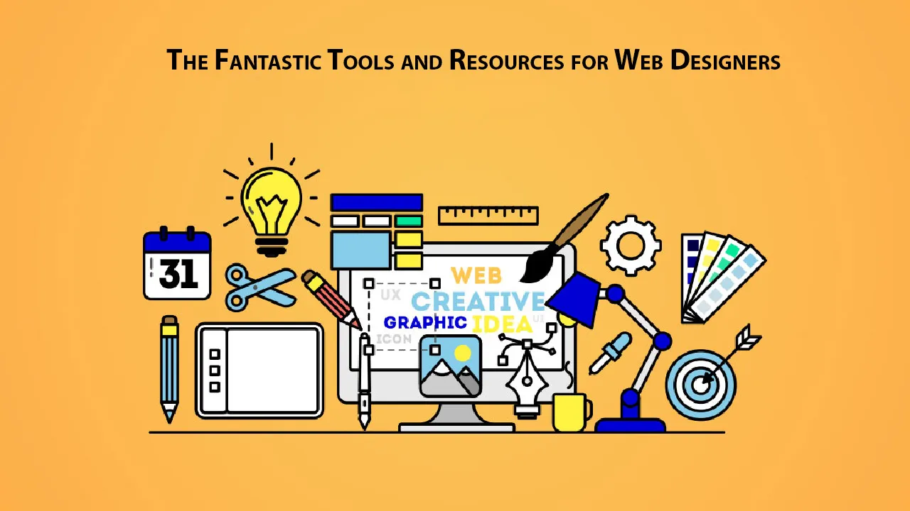 The Fantastic Tools and Resources for Web Designers