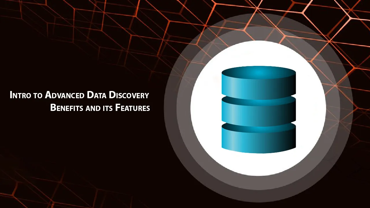 Intro to Advanced Data Discovery Benefits and its Features