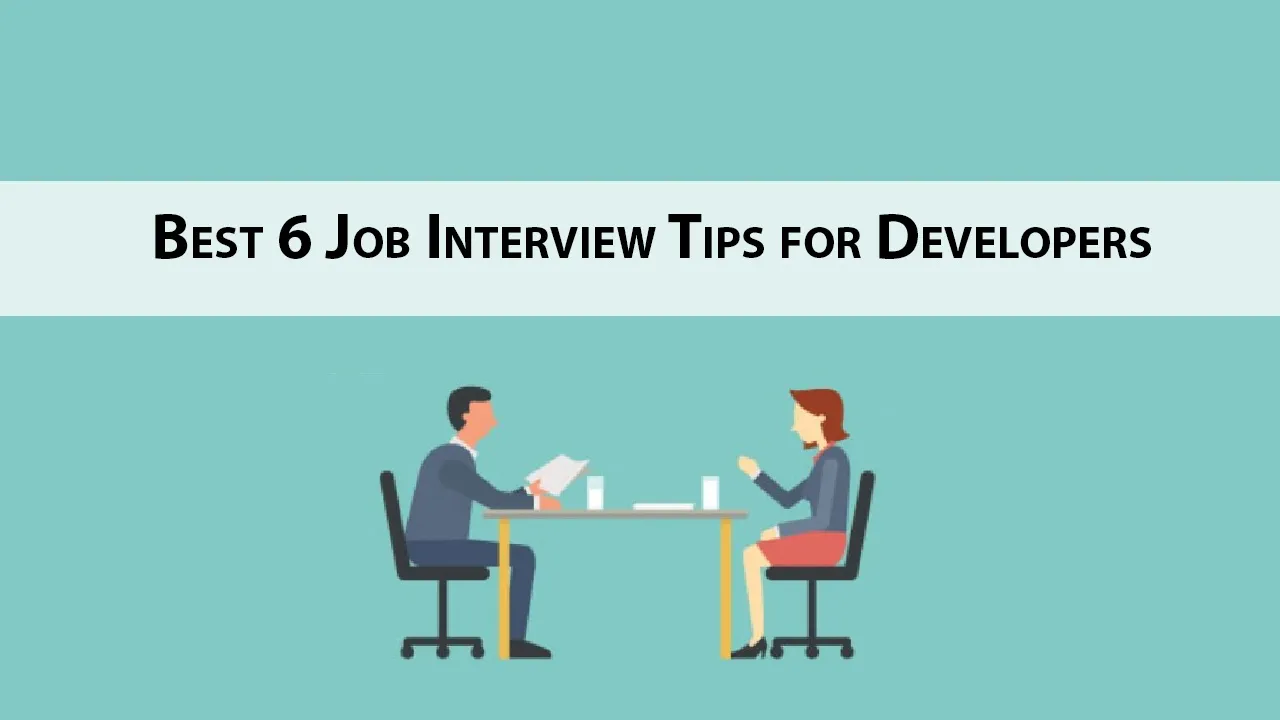 Best 6 Job Interview Tips for Developers