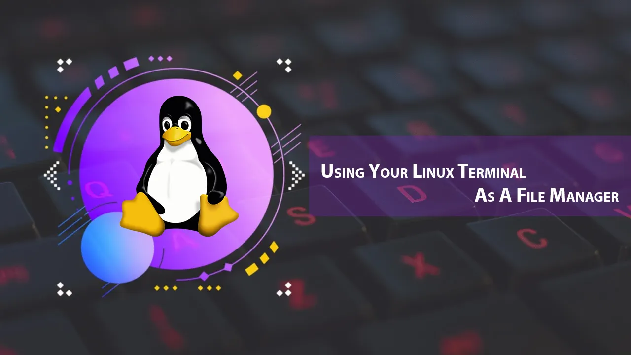 Using Your Linux Terminal As A File Manager