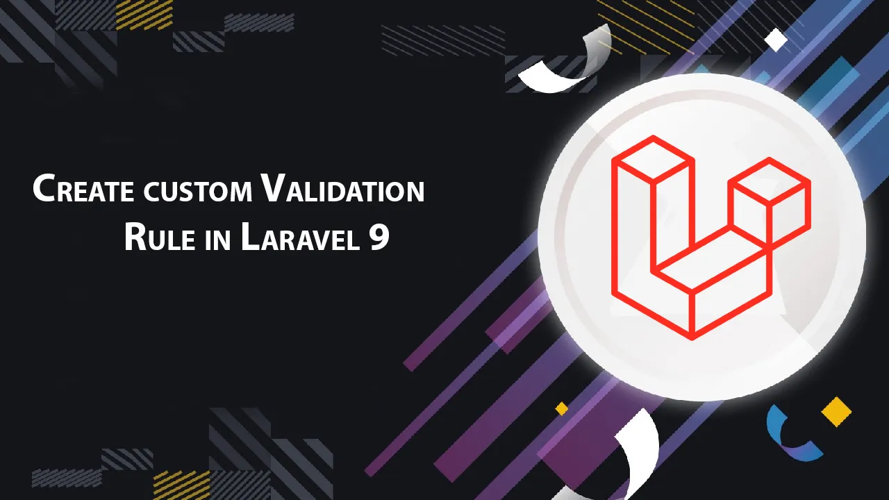  Create custom Validation Rule in Laravel 9