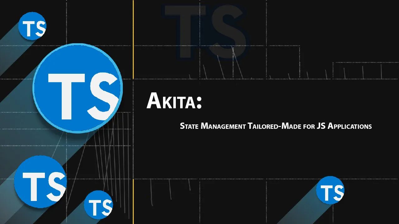 Akita: State Management Tailored-Made for JS Applications