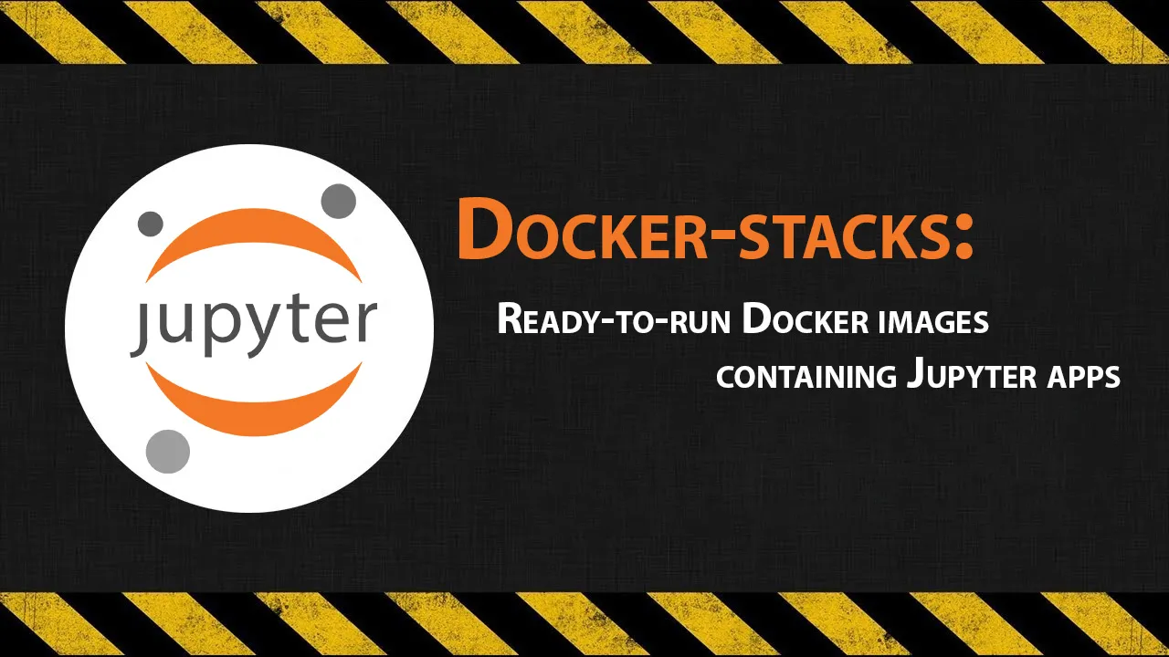 Docker-stacks: Ready-to-run Docker images containing Jupyter apps