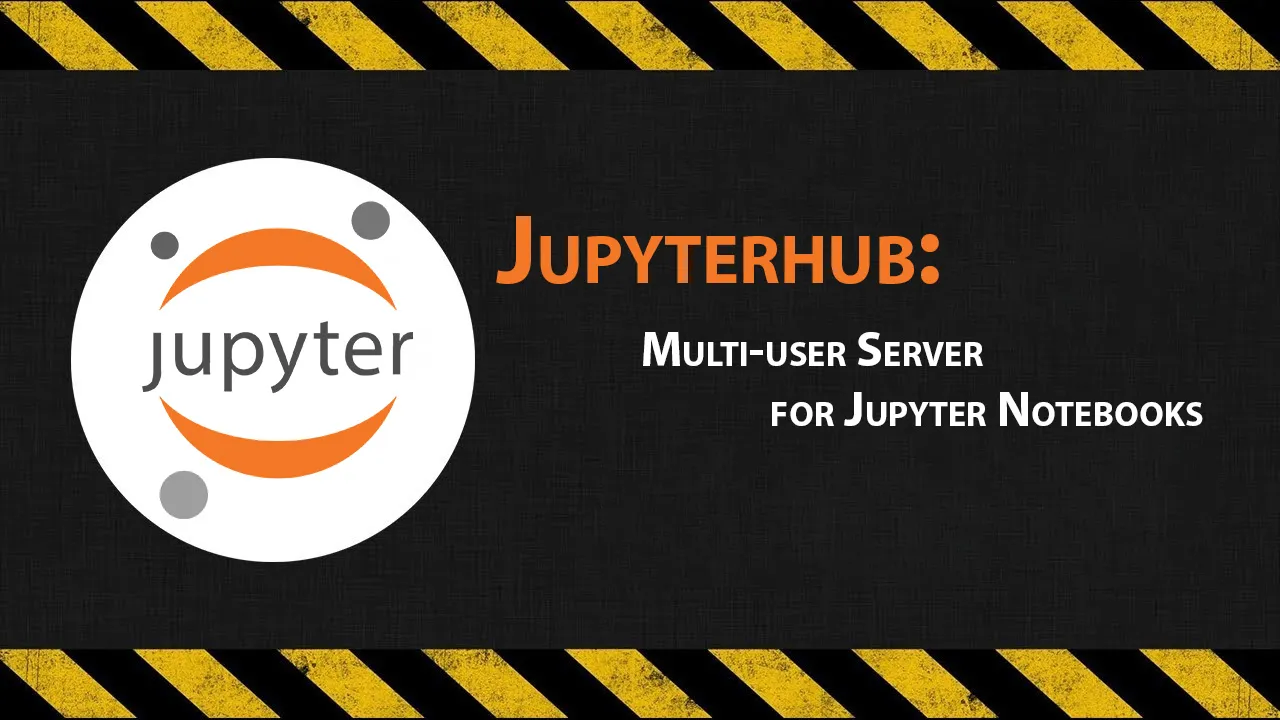 Jupyterhub: Multi-user Server for Jupyter Notebooks