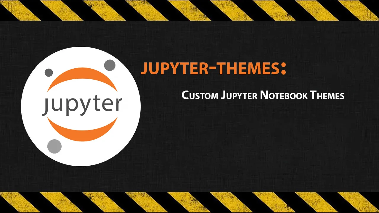 Jupyter-themes: Custom Jupyter Notebook Themes
